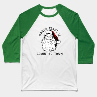 Santa Claus is Comin to Town Baseball T-Shirt